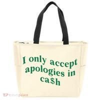 I Only Accept Apologies In Cash Tote Bag thumb 0