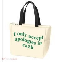 I Only Accept Apologies In Cash Tote Bag thumb 3