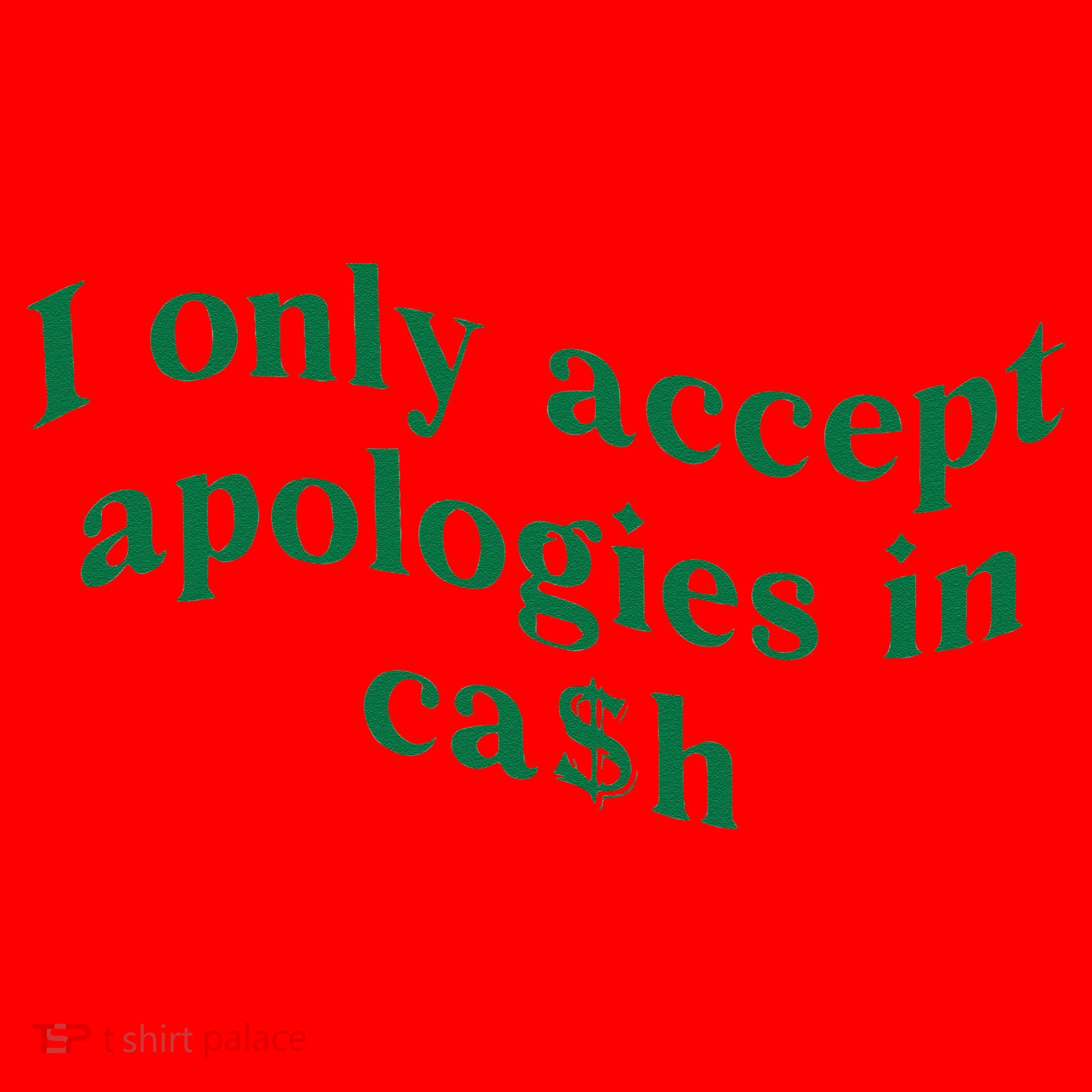 I Only Accept Apologies In Cash Santa Hat