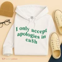 I Only Accept Apologies In Cash Hoodie thumb 4