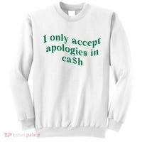 I Only Accept Apologies In Cash Sweatshirt thumb 0