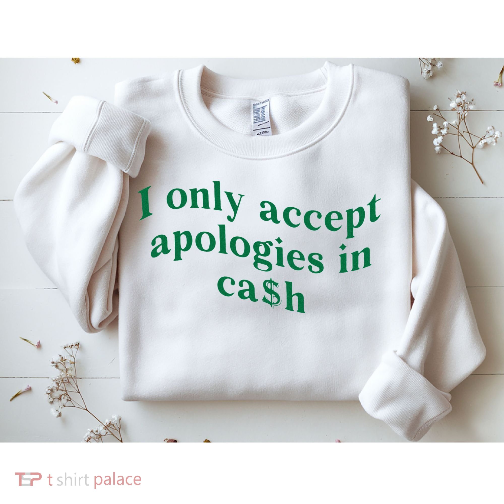 I Only Accept Apologies In Cash Sweatshirt
