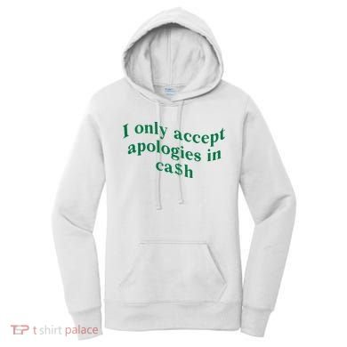 I Only Accept Apologies In Cash Women's Hoodie