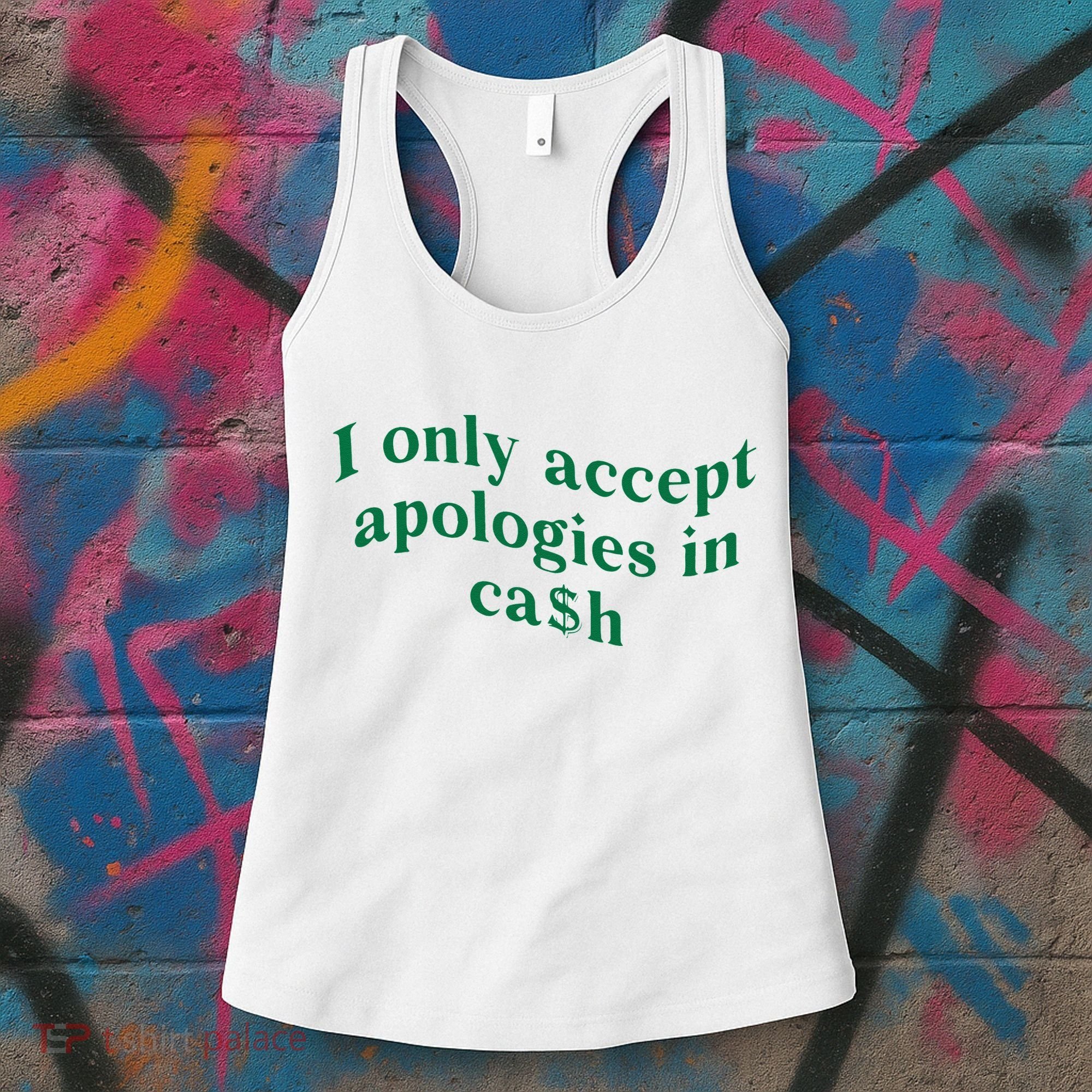 I Only Accept Apologies In Cash Women's Tank Top