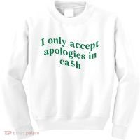 I Only Accept Apologies In Cash Kids Sweatshirt thumb 0