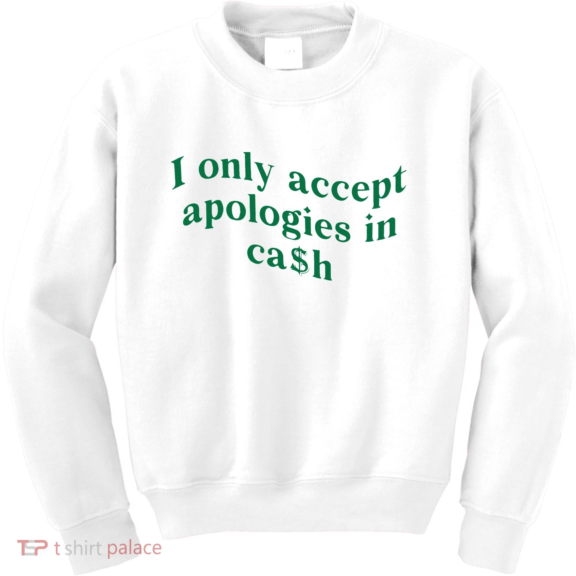 I Only Accept Apologies In Cash Kids Sweatshirt