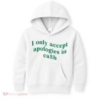 I Only Accept Apologies In Cash Kids Hoodie thumb 0
