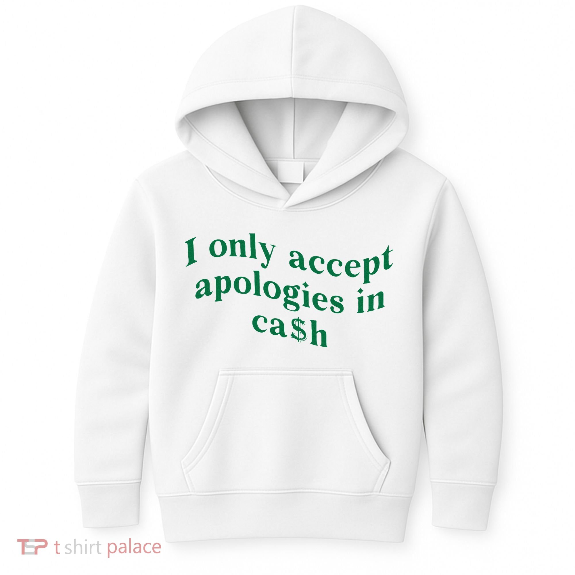 I Only Accept Apologies In Cash Kids Hoodie