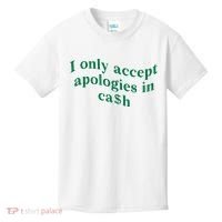 I Only Accept Apologies In Cash Kids T-Shirt thumb 0