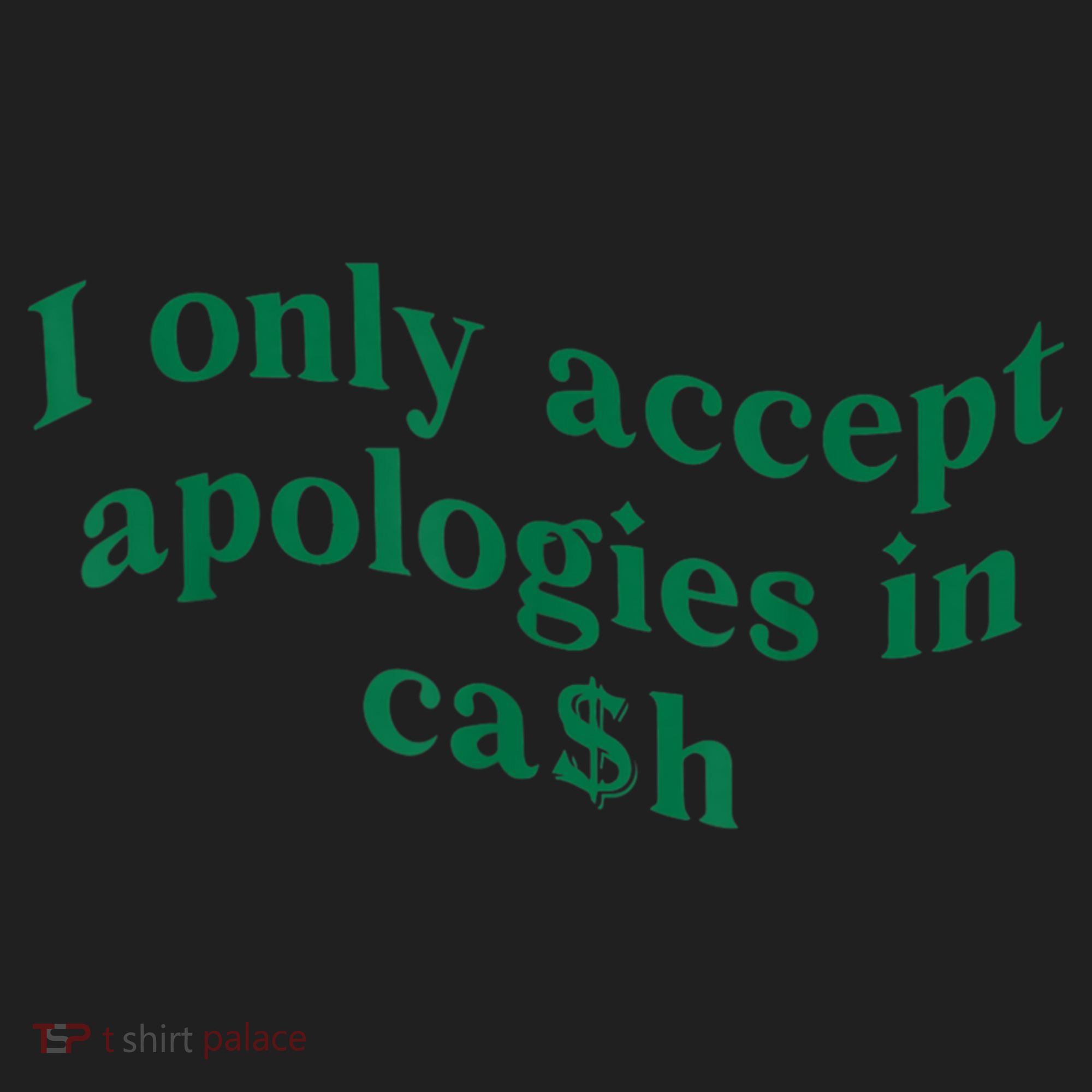 I Only Accept Apologies In Cash Women's Sweatshirt