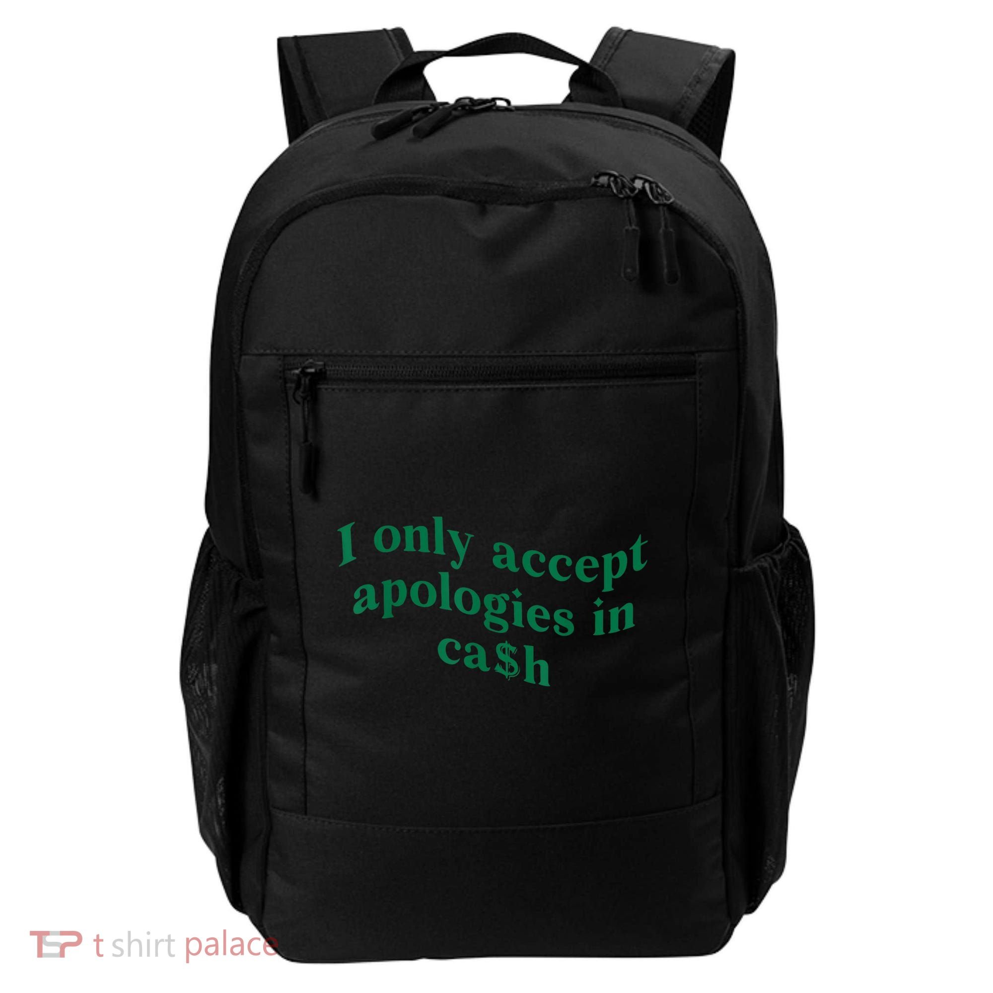 I Only Accept Apologies In Cash Backpack