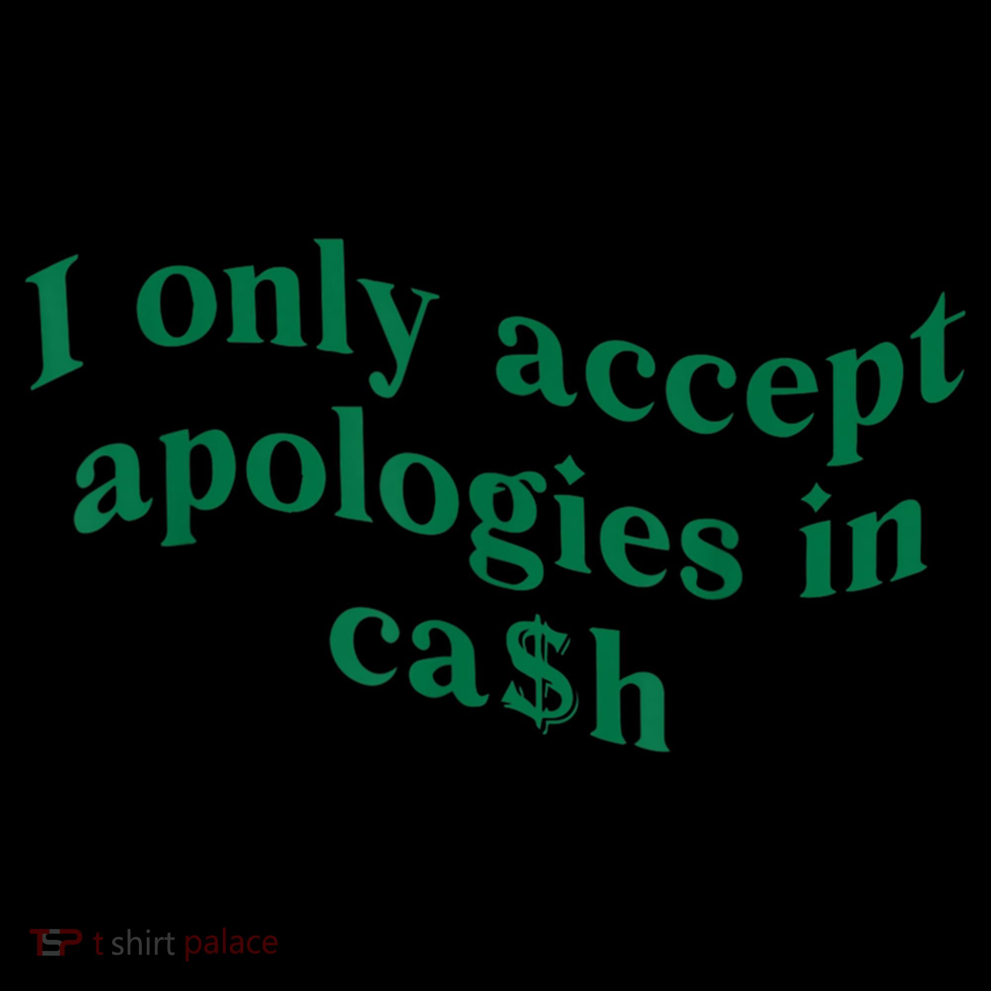 I Only Accept Apologies In Cash Backpack
