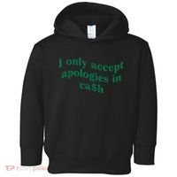I Only Accept Apologies In Cash Toddler Hoodie thumb 0
