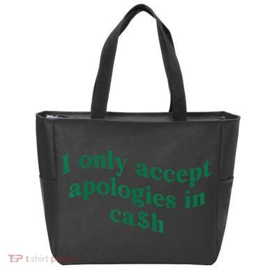 I Only Accept Apologies In Cash Tote Bag