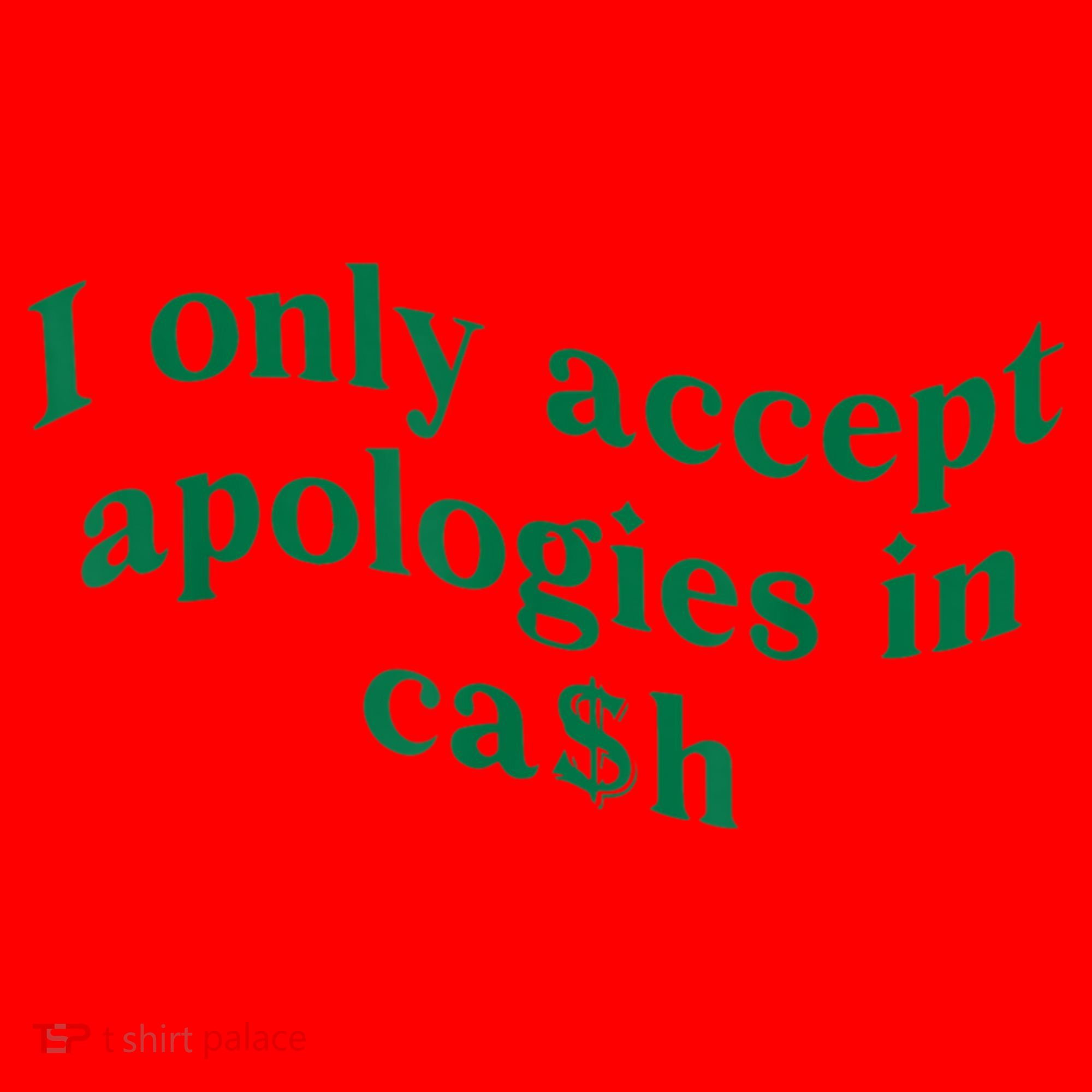 I Only Accept Apologies In Cash Santa Hat