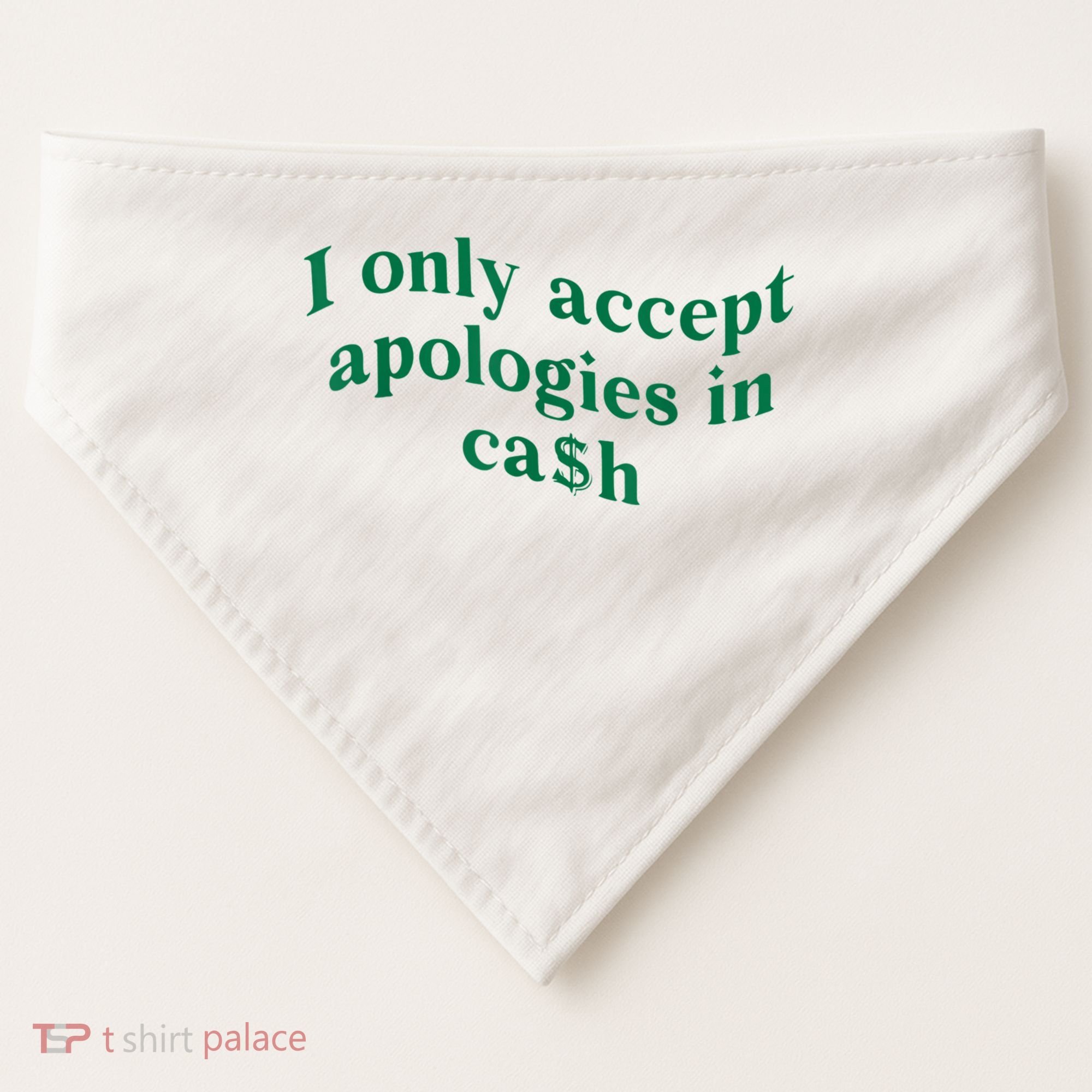 I Only Accept Apologies In Cash USA-Made Doggie Bandana