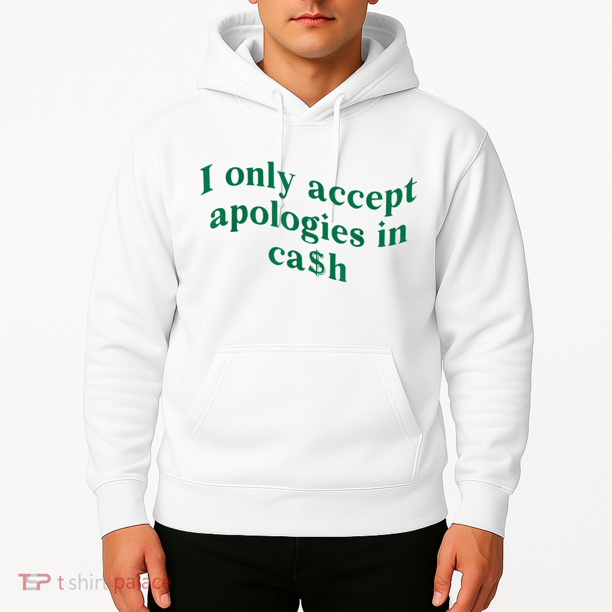 I Only Accept Apologies In Cash Hoodie