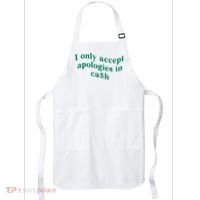I Only Accept Apologies In Cash Apron thumb 0