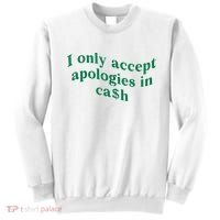 I Only Accept Apologies In Cash Sweatshirt thumb 0