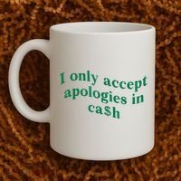 I Only Accept Apologies In Cash Coffee Mug thumb 2