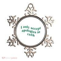 I Only Accept Apologies In Cash Ornament thumb 0