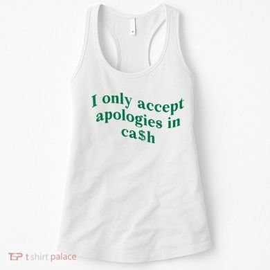 I Only Accept Apologies In Cash Women's Tank Top
