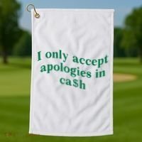 I Only Accept Apologies In Cash Golf Towel thumb 1
