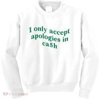 I Only Accept Apologies In Cash Kids Sweatshirt thumb 0
