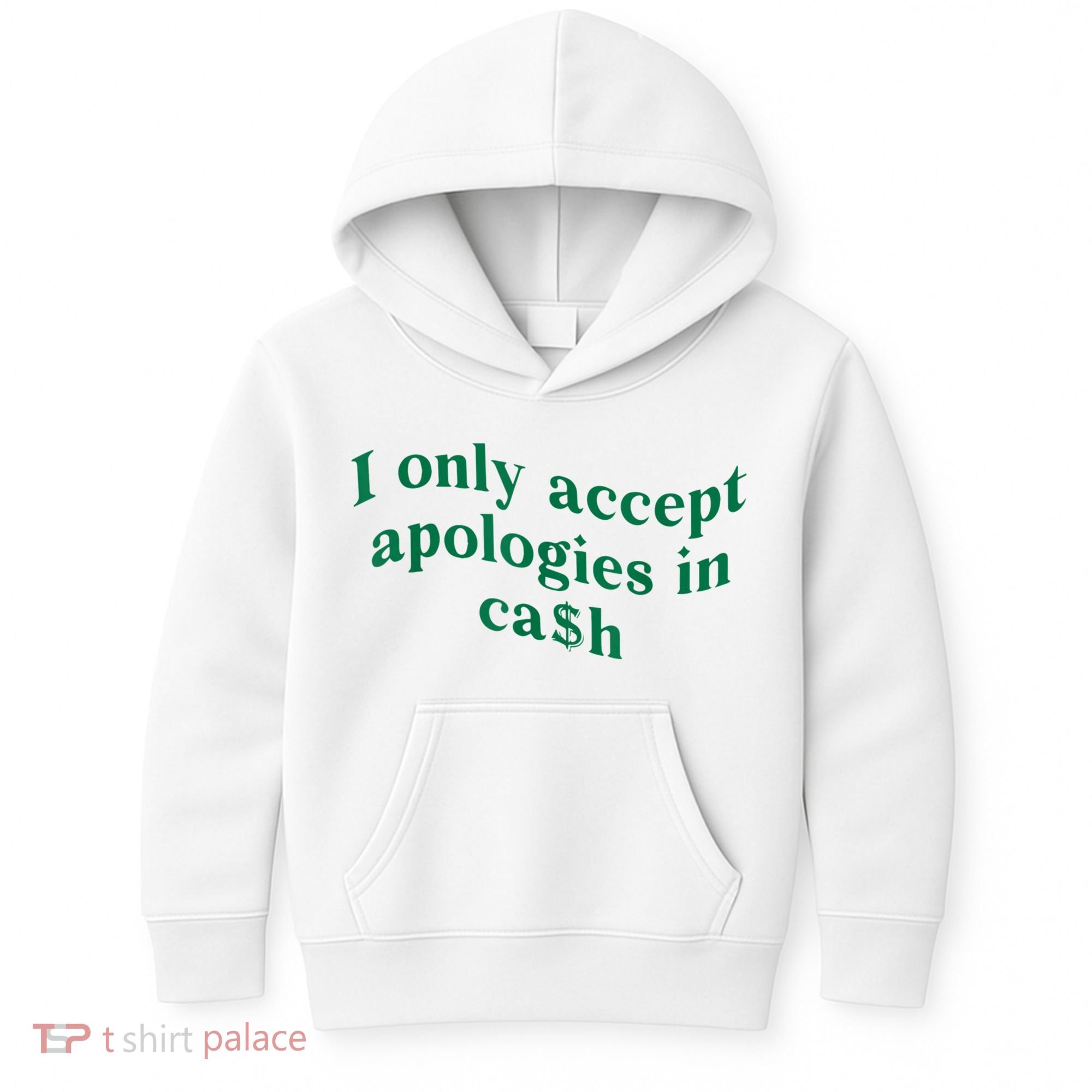 I Only Accept Apologies In Cash Kids Hoodie