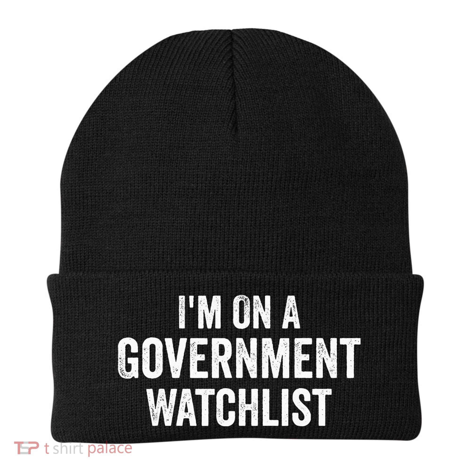 I'm On A Government Watchlist Beanie