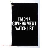 I'm On A Government Watchlist Golf Towel thumb 0