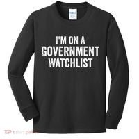 I'm On A Government Watchlist Kids Long Sleeve Shirt thumb 0