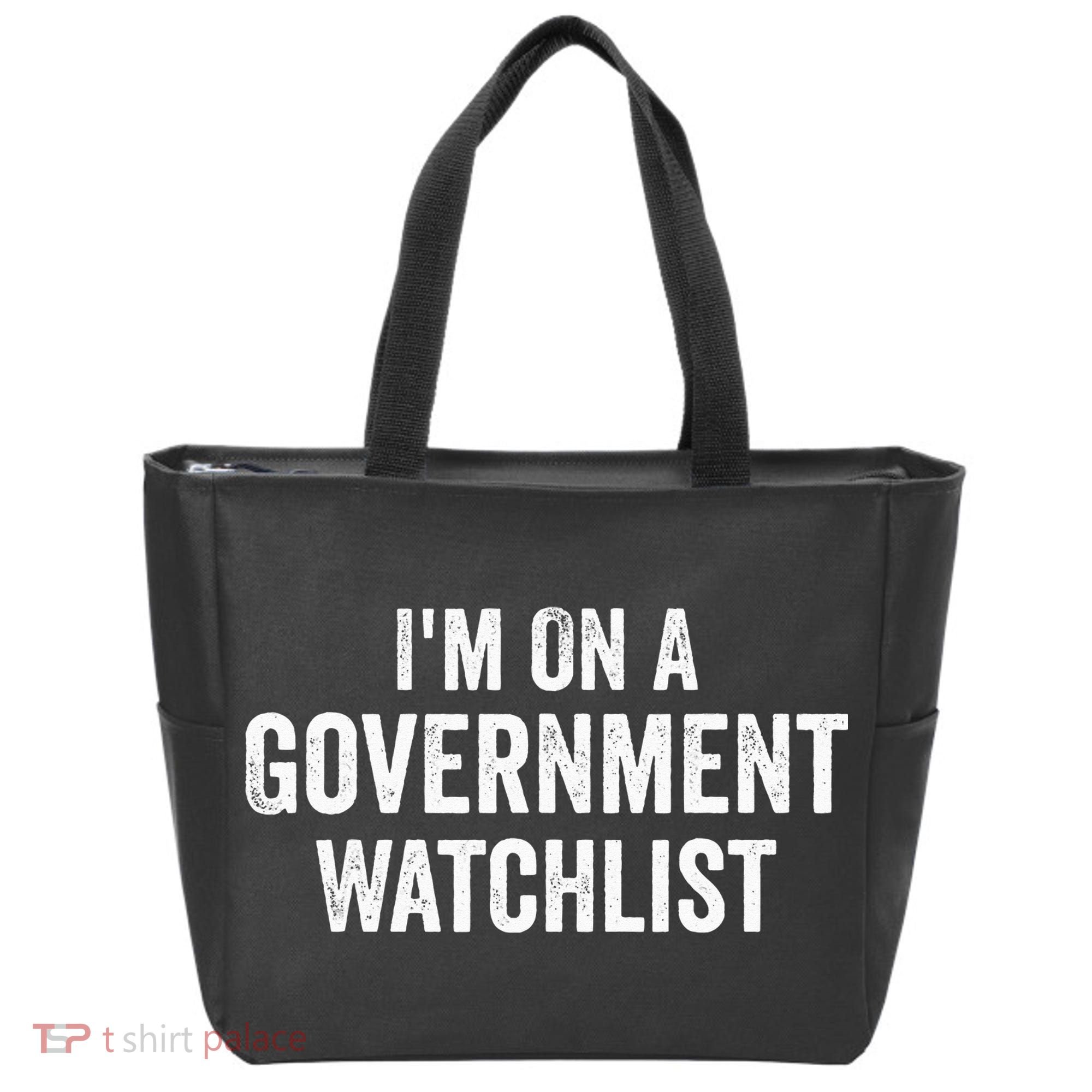 I'm On A Government Watchlist Tote Bag