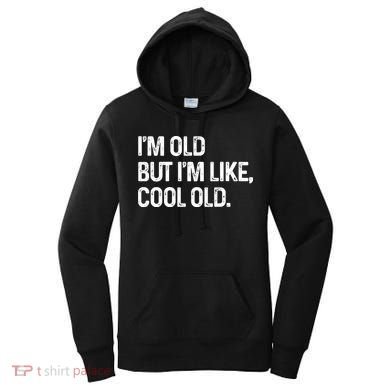 I'm Old But I'm Like Cool Old Man Women's Hoodie