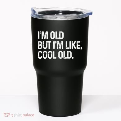 I'm Old But I'm Like Cool Old Man Tumbler