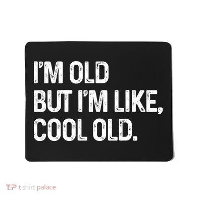 I'm Old But I'm Like Cool Old Man Mousepad