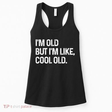 I'm Old But I'm Like Cool Old Man Women's Tank Top