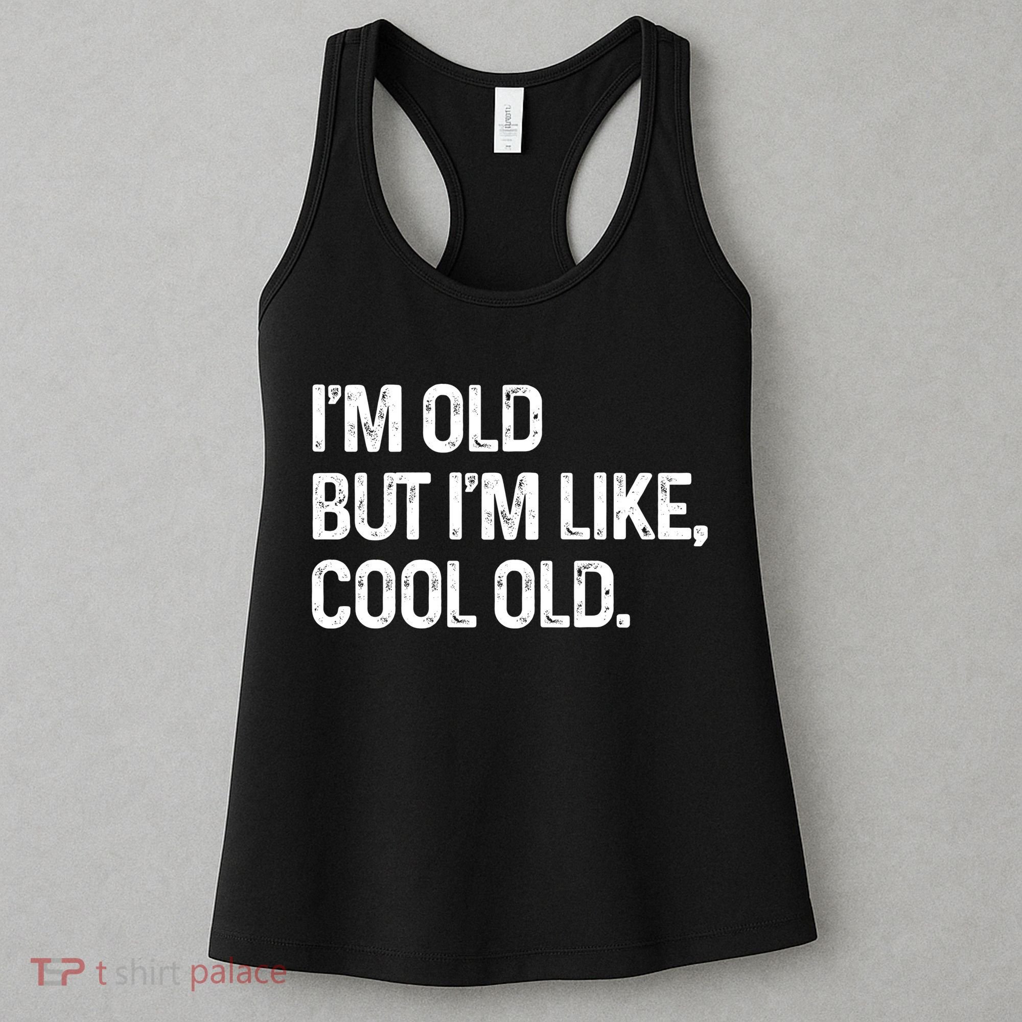 I'm Old But I'm Like Cool Old Man Women's Tank Top