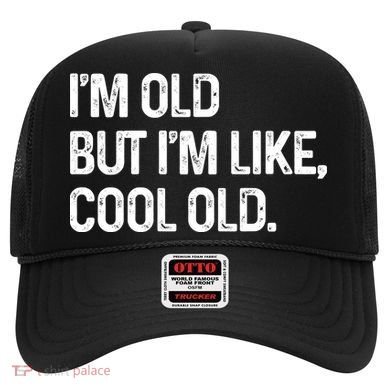 I'm Old But I'm Like Cool Old Man Hat