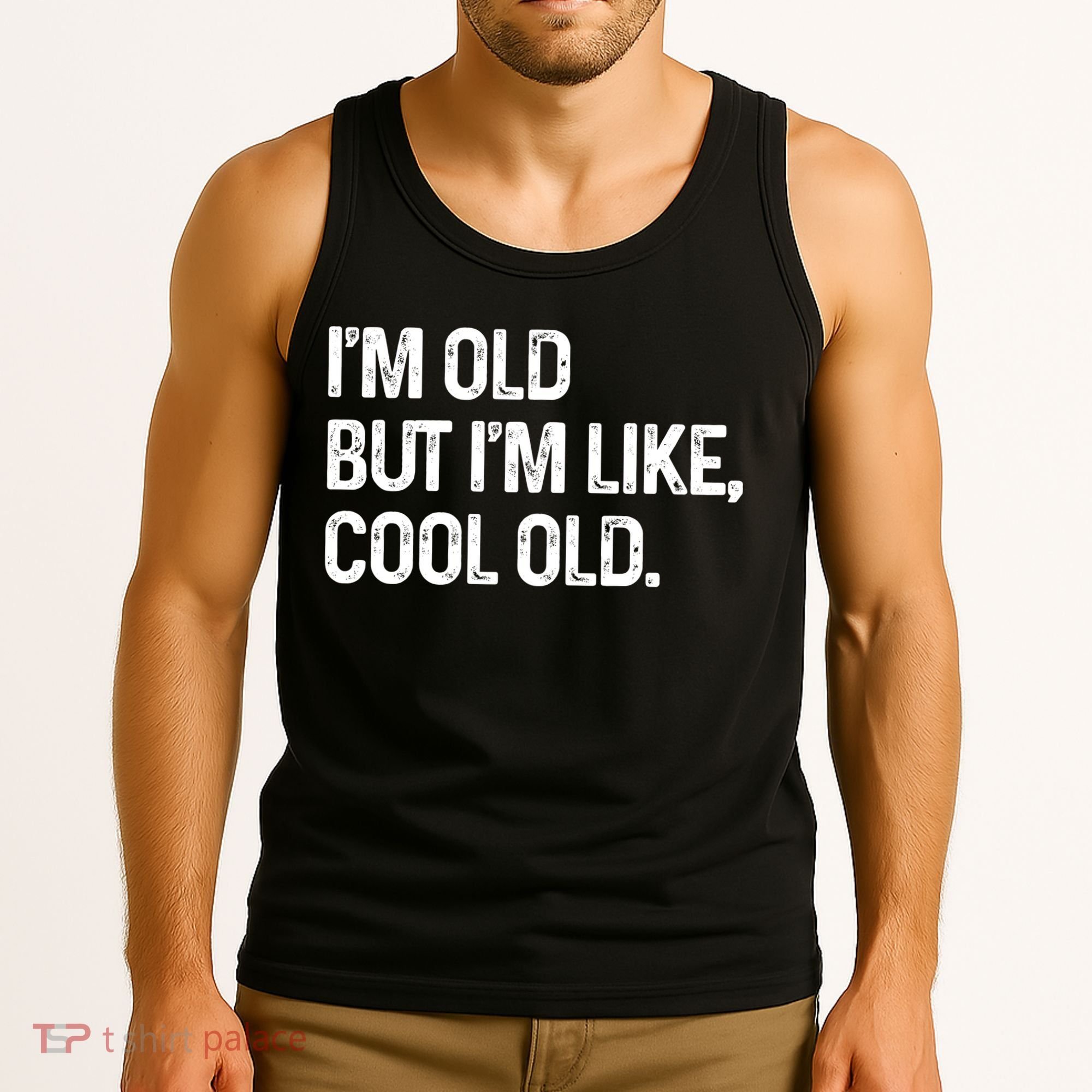 I'm Old But I'm Like Cool Old Man Tank Top