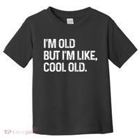 I'm Old But I'm Like Cool Old Man Toddler T-Shirt thumb 0