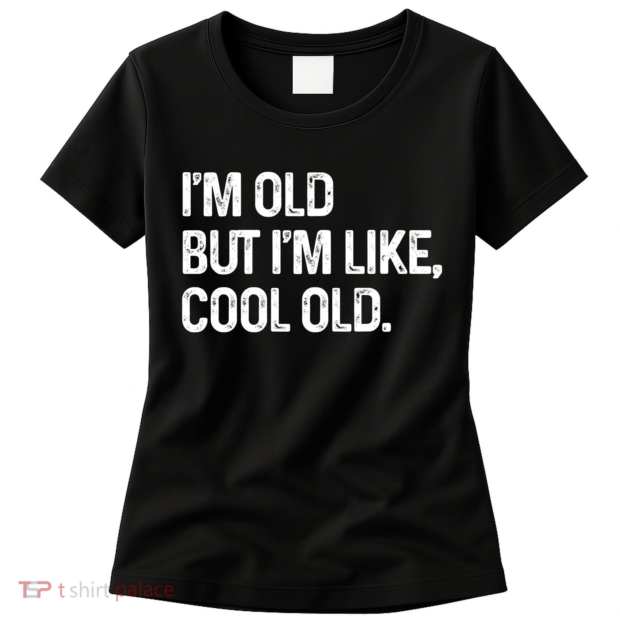 I'm Old But I'm Like Cool Old Man Women's T-Shirt