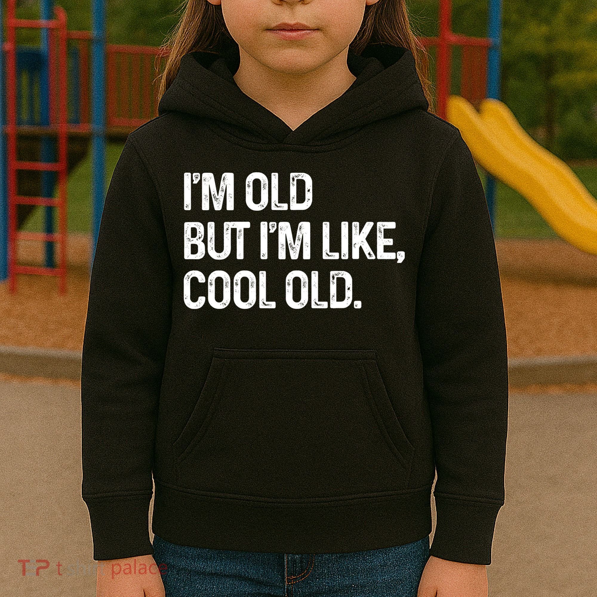 I'm Old But I'm Like Cool Old Man Kids Hoodie