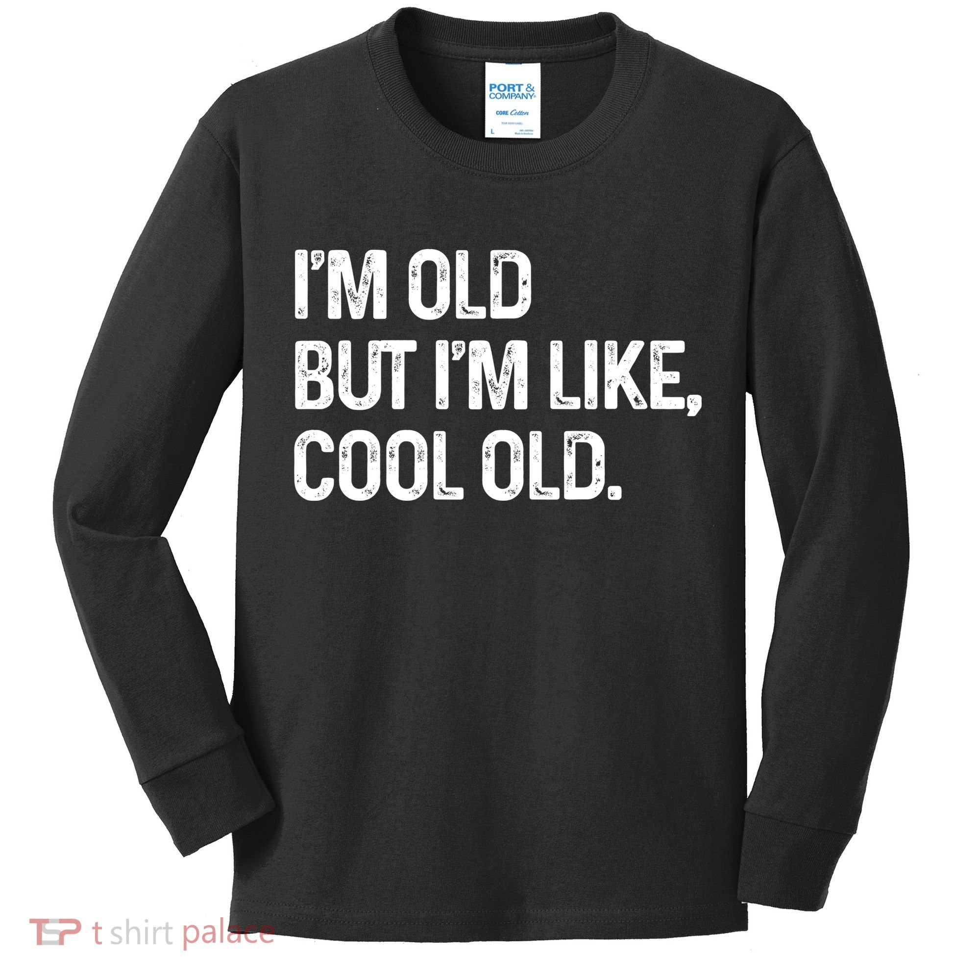 I'm Old But I'm Like Cool Old Man Kids Long Sleeve Shirt