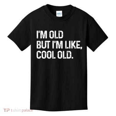 I'm Old But I'm Like Cool Old Man Kids T-Shirt