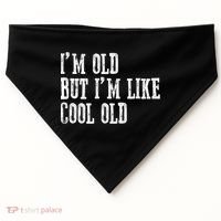 IM Old But IM Like Cool Old Funny Saying USA-Made Doggie Bandana thumb 0