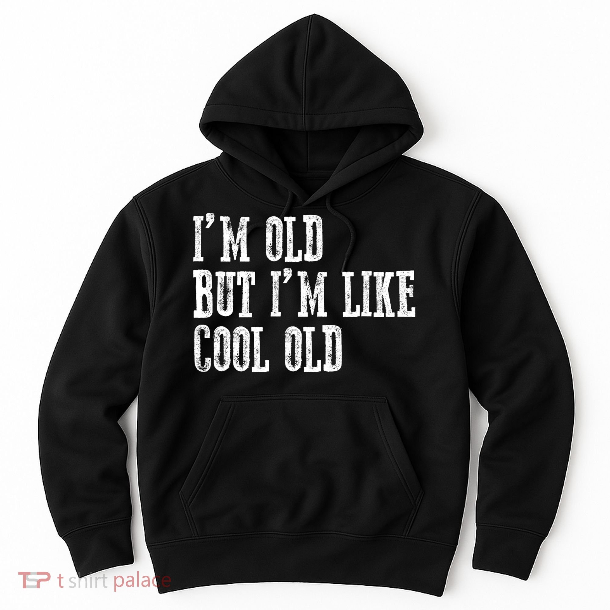 IM Old But IM Like Cool Old Funny Saying Hoodie