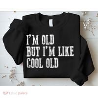 IM Old But IM Like Cool Old Funny Saying Sweatshirt thumb 2