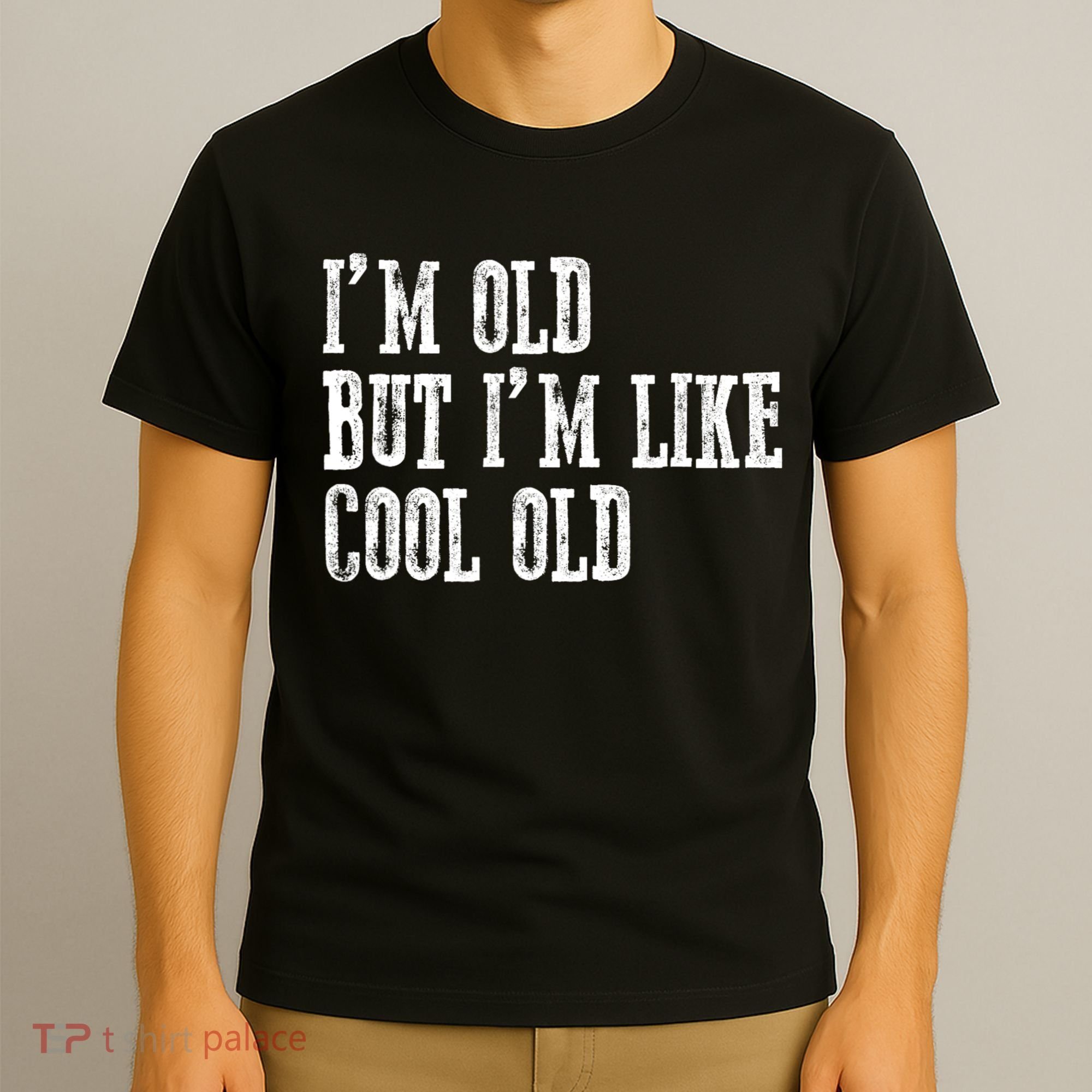 IM Old But IM Like Cool Old Funny Saying T-Shirt