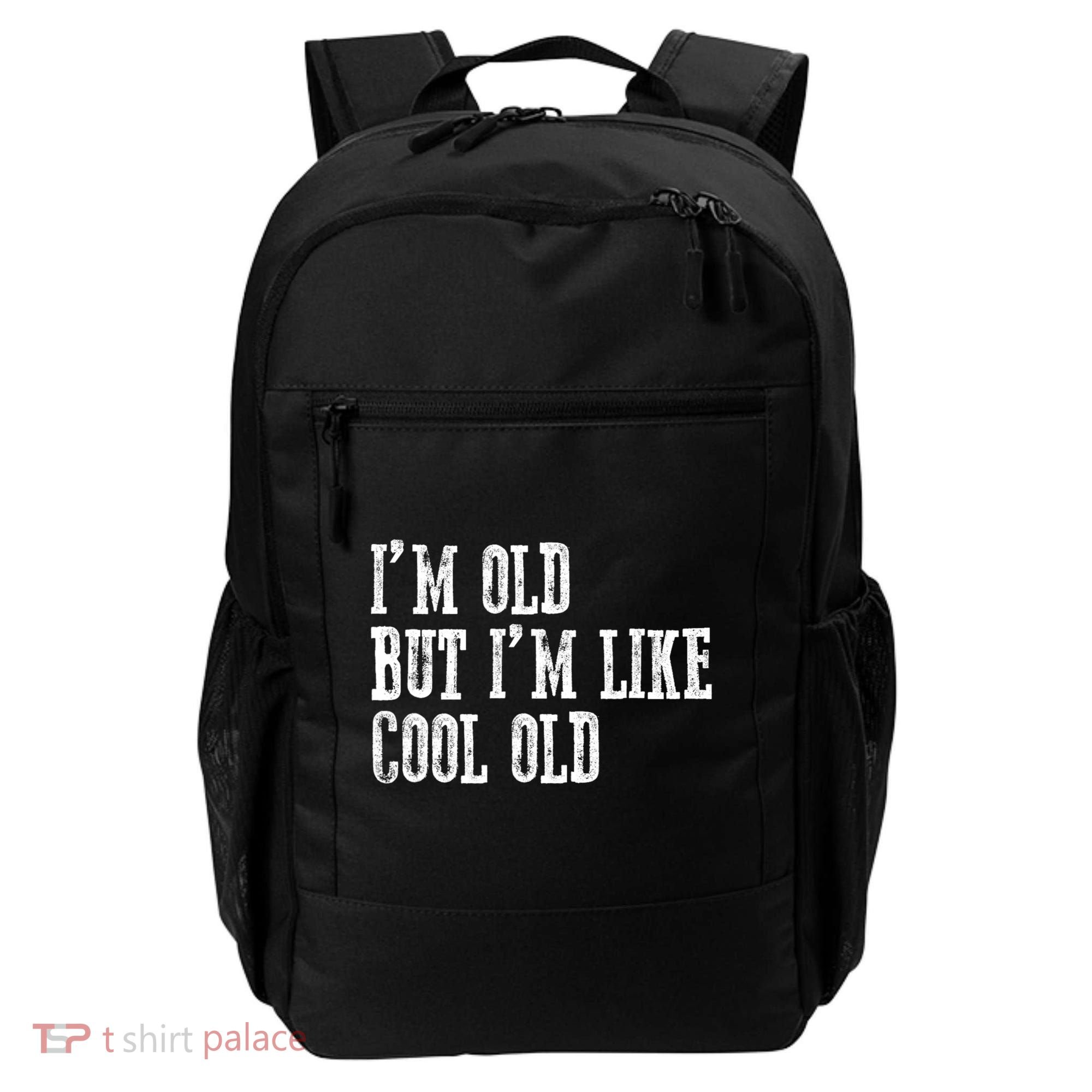 IM Old But IM Like Cool Old Funny Saying Backpack